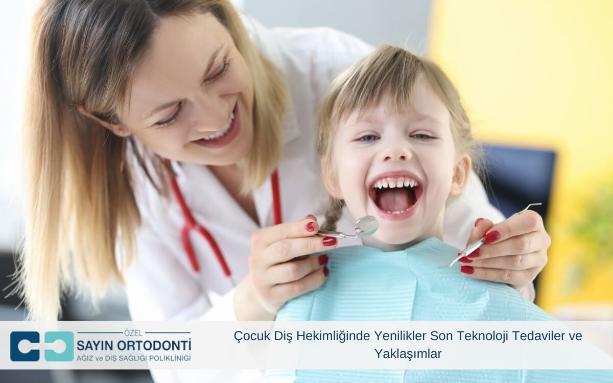 Çocuk Diş Hekimliğinde Yenilikler: Son Teknolojik Tedaviler ve Yaklaşımlar