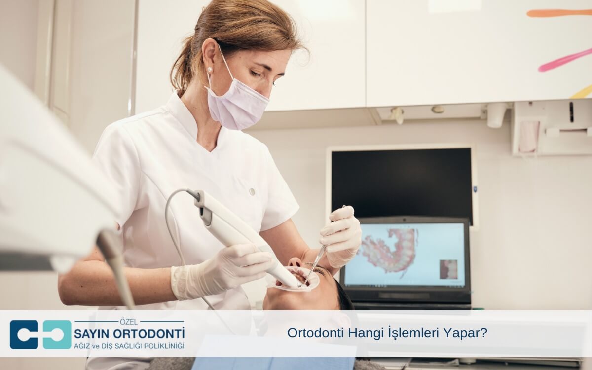Ortodonti Hangi İşlemleri Yapar