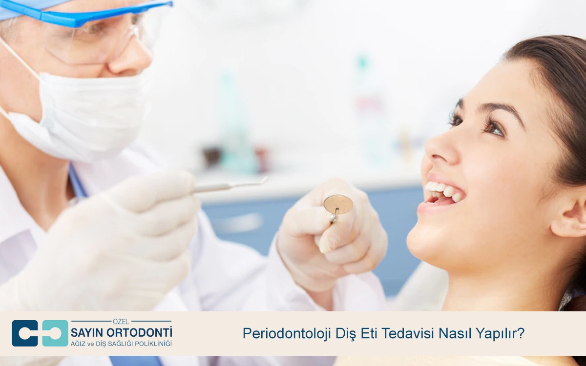 Periodontoloji Diş Eti Tedavisi Nasıl Yapılır